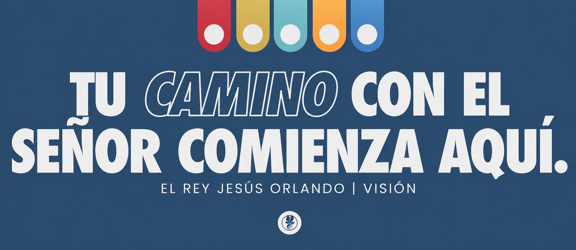 Tu camino con el Señor comienza aquí. El Rey Jesús Orlando | Visión